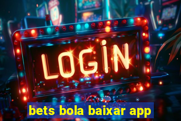 bets bola baixar app